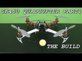 SK450 Quadcopter Part1 The Build