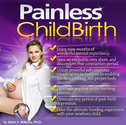 Painless Childbirth Audio Program : Labor Pain and Fear Eliminated with Best Pain Free Childbirthing Program: Mark E....