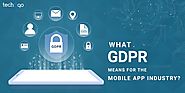 What GDPR Means for The Mobile App Industry? | Techugo
