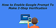 How To Enable 2-Step Verification to Google Accounts and Why you Should – Help Desk Phone Number (800) 674-2896