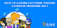 How to Acquire Customers with Facebook’s New Messenger Ads