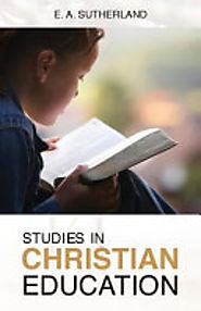 Studies in Christian Education - E. A. Sutherland - Google Books