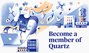 Quartz membership — Turn change into your competitive advantage