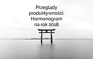 Przeglądy produktywności – niezbędny element osiągania ponadprzeciętnych wyników (harmonogram na rok 2018) | Marcin K...