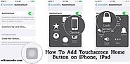 How To Add Touchscreen Home Button on iPhone, iPad