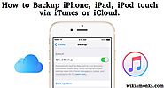 How to Backup iPhone, iPad, iPod touch via iTunes or iCloud.