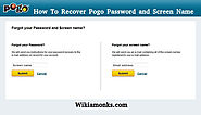 Website at http://www.wikiamonks.com/blog/recover-pogo-password-and-screen-name