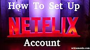 How to Set up Netflix Account on Smart Tv, Laptop, Computer, Wii, Ps4,3, Android, iOs, Game console.