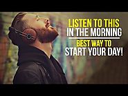 THIS IS HOW YOU SHOULD START YOUR DAY - Best Morning Motivation , Motivational Video 2018