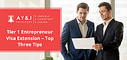 Tier 1 Entrepreneur Visa Extension – Top Three Tips
