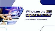 Which are the Best Laptops for Office?