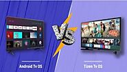 Which is Best Android TV or Tizen OS?