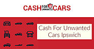 Get Cash for Unwanted Cars Ipswich for top dollar for unwanted cars