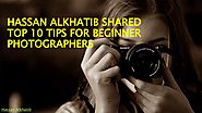 Hassan Alkhatib Shared Top 10 Tips for Beginner Photographers