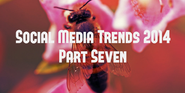 Social Media Trends 2014 (Part Seven): Content Marketing Gets Buzzy