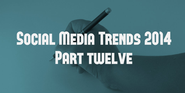 Social Media Trends 2014 (Part 12): The (Big Time) Return of The Blog