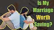 Is My Marriage Worth Saving? (Find out NOW!)