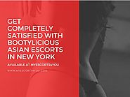 Get Completely Satisfied with Bootylicious Asian Escorts in New York – Available at MyEscorts4You by NYC City Escorts...