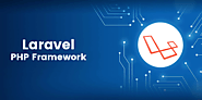 Benefits and Advantages of Laravel PHP framework