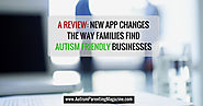 A Review: New App Changes the Way Families Find Autism Friendly Businesses - Autism Parenting Magazine