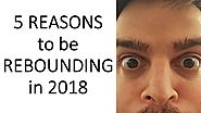 5 REASONS you should be REBOUNDING in 2018