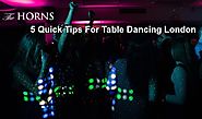 5 Quick Tips For Table Dancing London