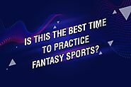 Is This The Best Time to Practice Fantasy sports?
