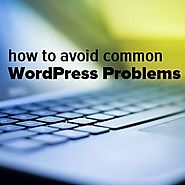 Avoid WordPress problems - How to fix WP problems as they arise