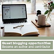 Guest blogging opportunities - Your guide as a Webmaster and Contributor