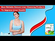 Most Reliable Natural Liver Cleansing Products to Improve Liver Health