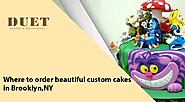 Where to order beautiful custom cakes in Brooklyn, NY