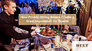 How Private Dining Rooms Create a Great Impression On Guests