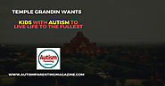 Temple Grandin Wants Kids with Autism to Live Life to the Fullest - Autism Parenting Magazine
