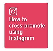 How to cross-promote using Instagram - My Instagram marketing strategy