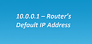 10.0.0.1 - (10.0.0.0.1) - RouterInstructions.com