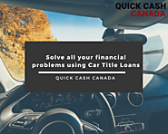 Solve all your financial problems using Car Title Loan Toronto