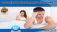 Premature Ejaculation Natural Treatment to Last Longer in Bed