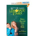 Better Than a Lemonade Stand!: Small Business Ideas for Kids