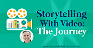 Storytelling With Video: The Journey : Social Media Examiner