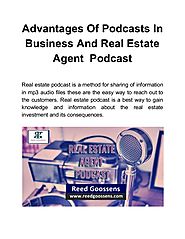 Advantages of podcasts in business and real estate agent podcast -Reed Goossens