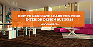 How to generate leads to your interior designing business