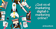 ¿Qué es el marketing digital o marketing online?