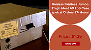 Boneless Skinless Jumbo Thigh Meat 40 Lbs. Case.special Orders 24 Hours - B&R Food Services