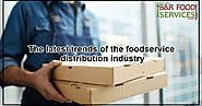 The Latest Trends Of The Food Service Distribution Industry