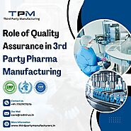 Role of Quality Assurance in 3rd Party Pharma Manufacturing