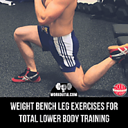 6 Weight Bench Leg Exercises for Total Lower Body Training