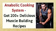 Anabolic Cooking System - Get 200+ Delicious Muscle Building Recipes
