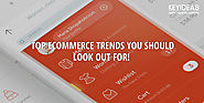 Top Ecommerce Trends You Should Look Out For | e-Commerce Trends