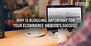 Why is Blogging Important for Your eCommerce Website's Success?
