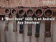 What are the Must Have Skills in an Android App Developer?
